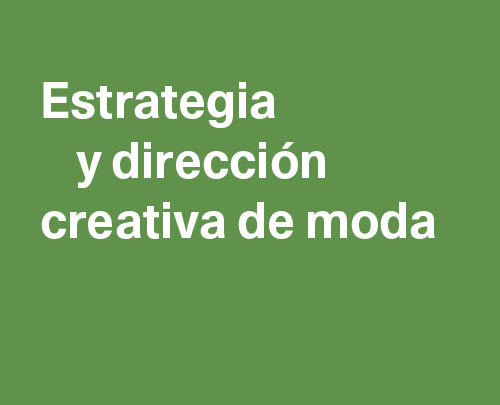 Estrategia y Dirección Creativa de Moda